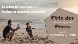 fête des pères avec Commerces en Scène les commerces de proximité